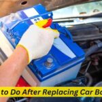 What to Do After Replacing Car Battery